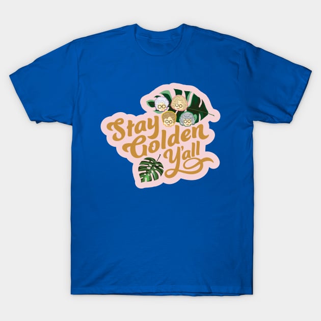 Stay Golden Y'all T-Shirt by NeaandTheBeard